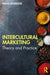Intercultural Marketing: Theory and Practice by BEVERIDGE