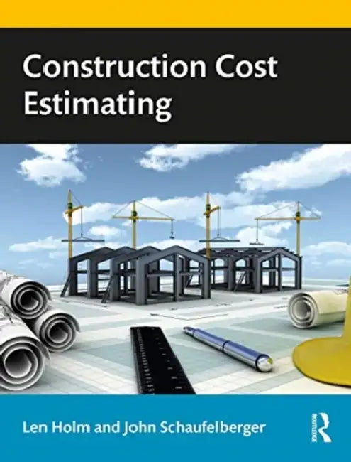 Construction Cost Estimating by Holm Len