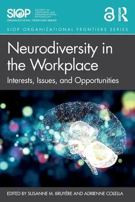 Neurodiversity in the Workplace: Interests, Issues, and Opportunities by Susanne M. Bruyère