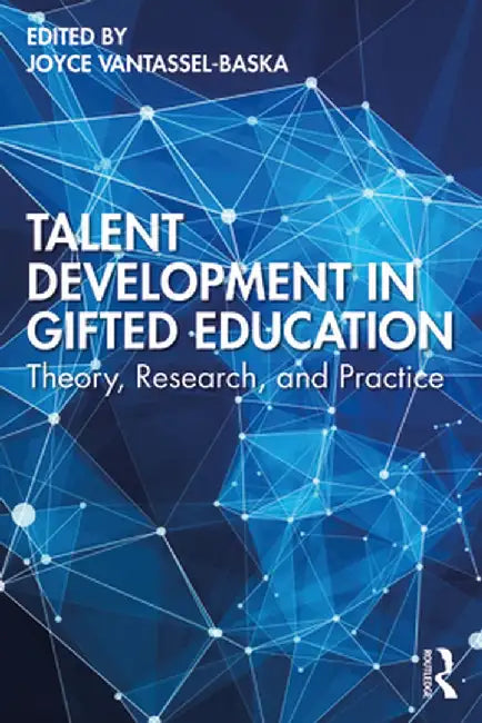 Talent Development in Gifted Education: Theory, Research, and Practice by Joyce VanTassel-Baska