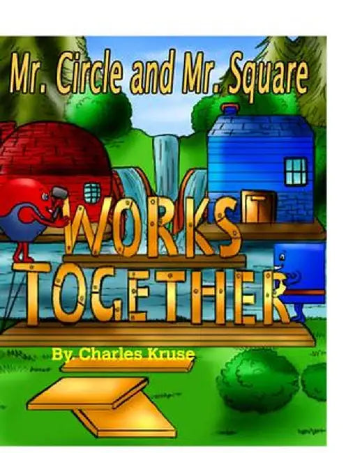 Mr. Circle and Mr. Square Works Together. by Charles Kruse