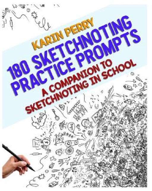 180 Sketchnoting Practice Prompts: A Companion to Sketchnoting in School by Karin Perry