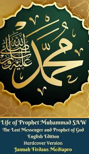Life of Prophet Muhammad Saw the Last Messenger and Prophet of God English Edition Hardcover Versio by Mediapro, Jannah Firdaus