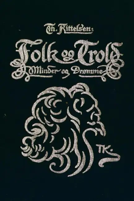 Folk og Trold. Minder og Drømme by Th Kittelsen