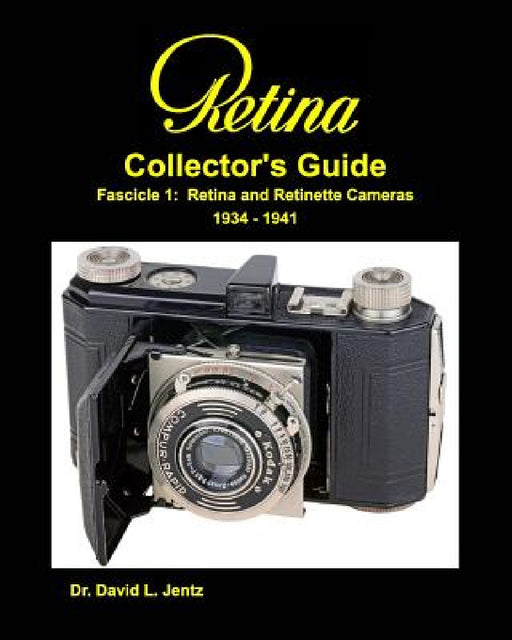 Retina Collector's Guide 2nd ed: Fascicle 1: Retina and Retinette Cameras 1934-1941 by David L. Jentz