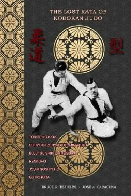 The lost kata of Kodokan Judo by Jose Caracena