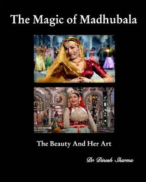 The Magic of Madhubala by Dr Dinesh Sharma