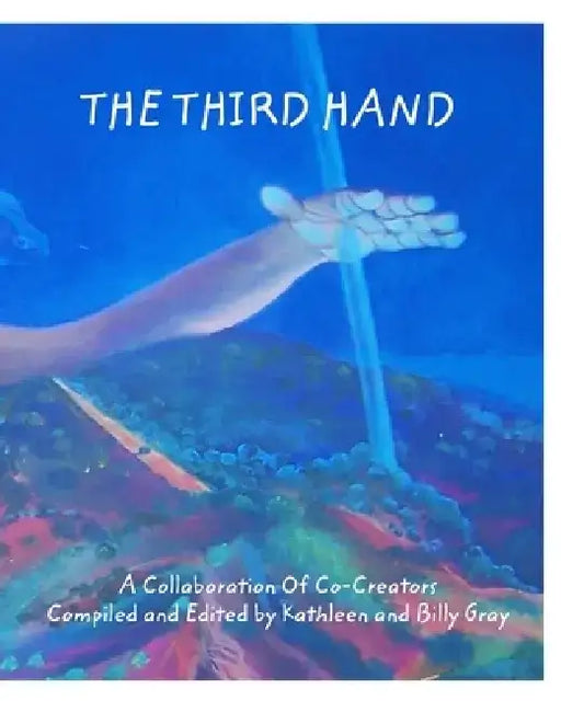 The Third Hand: A Visual Collaboration by Kathleen