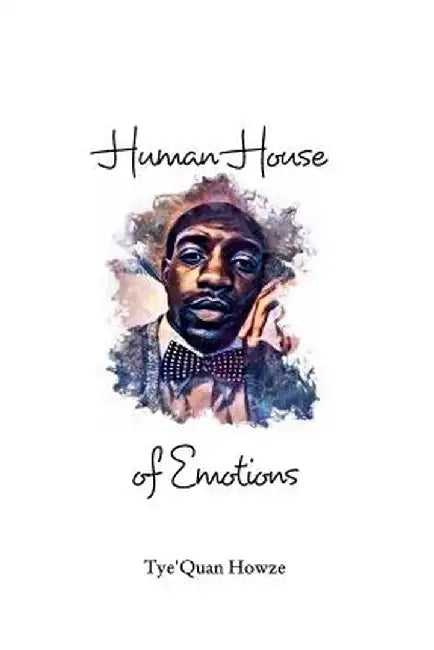 Human House of Emotions by Tye'quan Howze