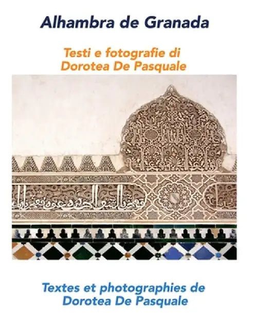Alhambra de Granada: Textes et photographies de Dorotea De Pasquale (Bilingual Photobook) by Dorotea de Pasquale