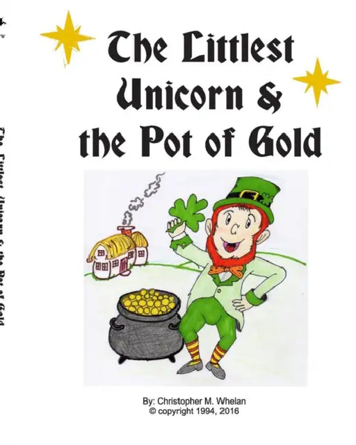Littlest Unicorn and the Pot of Gold by Christopher M. Whelan