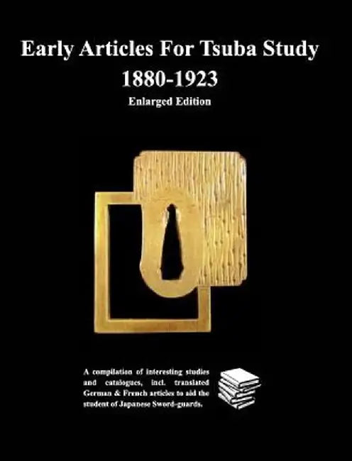 Early Articles For Tsuba Study 1880-1923Enlarged Edition by Various Contributors
