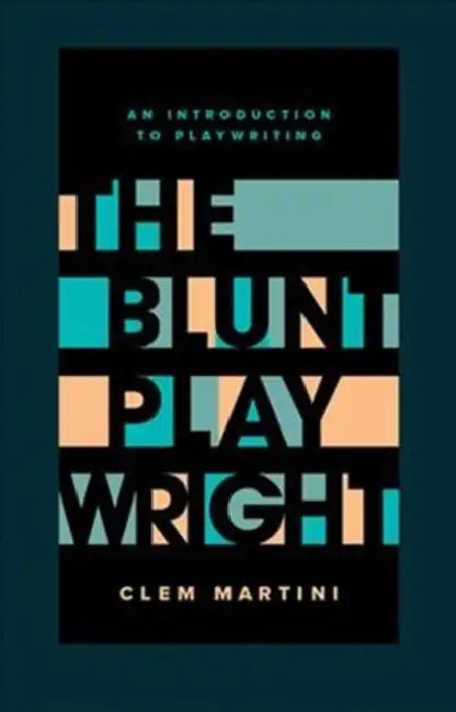 The Blunt Playwright: Second Edition by Clem Martini