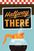 Halfway There by Norm Foster