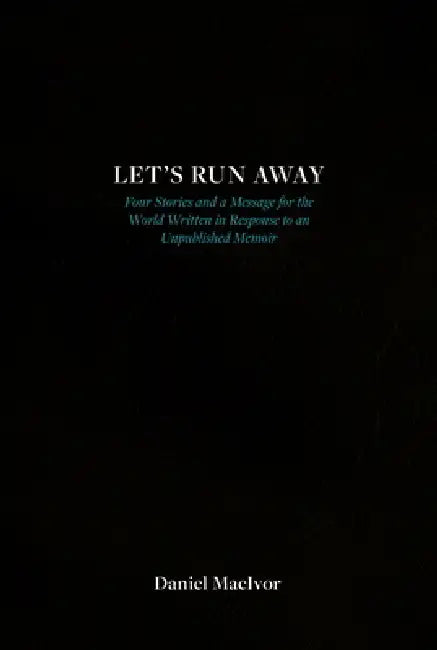 Let's Run Away by Daniel MacIvor