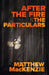 After the Fire & the Particulars by Matthew MacKenzie