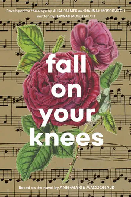 Fall on Your Knees by Hannah Moscovitch, Alisa Palmer, Ann-Marie MacDonald