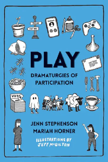 Play: Dramaturgies of Participation by Jenn Stephenson