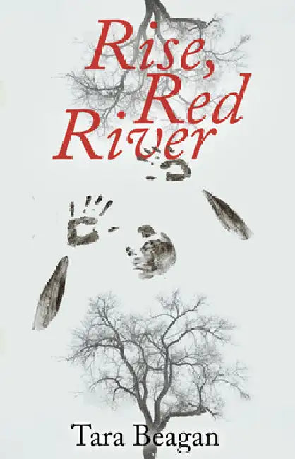 Rise, Red River by Tara Beagan