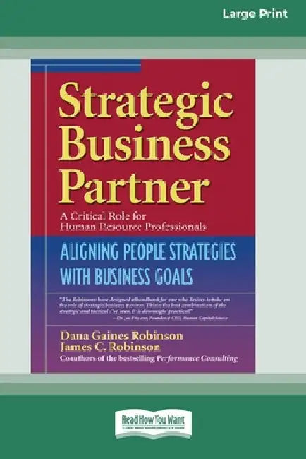 Strategic Business Partner: Aligning People Strategies with Business Goals (16pt Large Print Edition) by Dana Gaines Robinson