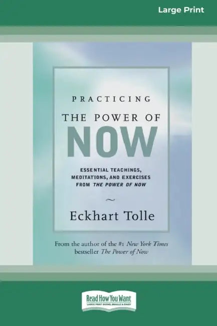 Practicing the Power of Now: Essential Teachings, Meditations, And Exercises From the Power of Now (16pt Large Print Edition) by Eckhart Tolle