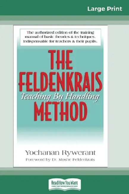 The Feldenkrais Method (16pt Large Print Edition) by Yochanan Rywerant, Moshe Feldenkrais