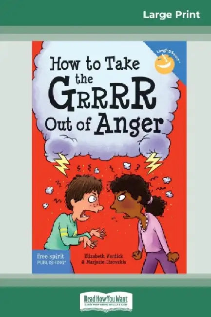 How to Take the Grrrr Out of Anger: Revised & Updated Edition (16pt Large Print Edition) by Elizabeth Verdick