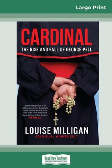 Cardinal: The Rise and Fall of George Pell (16pt Large Print Edition) by Louise Milligan