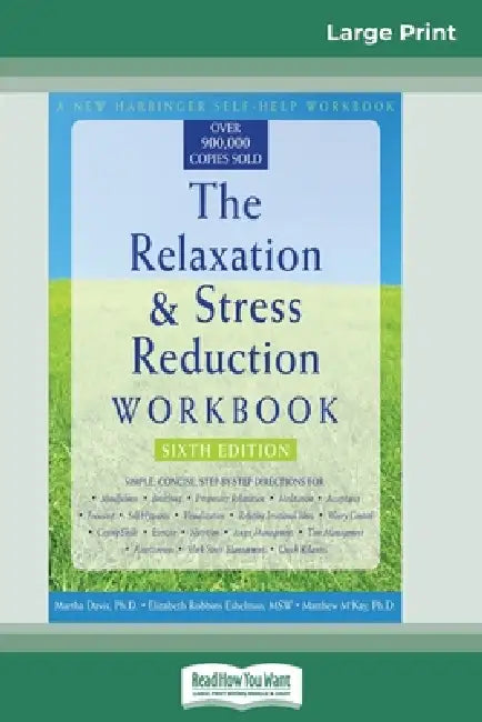 The Relaxation & Stress Reduction Workbook: Sixth Edition (16pt Large Print Edition) by Davis, Eshelman, McKay