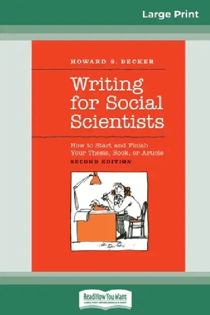 Writing for Social Scientists: How to Start and Finish Your Thesis, Book, or Article: Second Edition (Chicago Guides to Writing, Editing and Publishin by Howard S. Becker and Pamela Richards