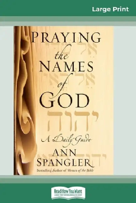 Praying the Names of God (16pt Large Print Edition) by Ann Spangler