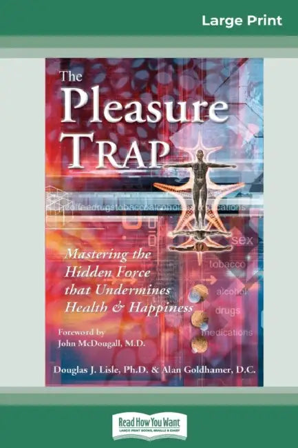 The Pleasure Trap (16pt Large Print Edition) by Douglas J. Lisle and Alan Goldhamer
