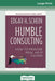 Humble Consulting: How to Provide Real Help Faster (16pt Large Print Edition) by Edgar H. Schein