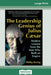 The Leadership Genius of Julius Caesar: Modern Lessons from the Man Who Built an Empire (16pt Large Print Edition) by Phillip Barlag