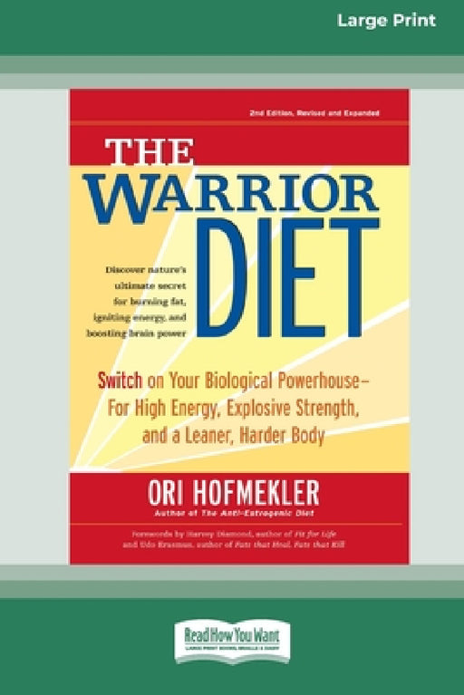 The Warrior Diet: Switch on Your Biological Powerhouse For High Energy, Explosive Strength, and a Leaner, Harder Body [Standard Large Print 16 Pt Edit by Ori Hofmekler