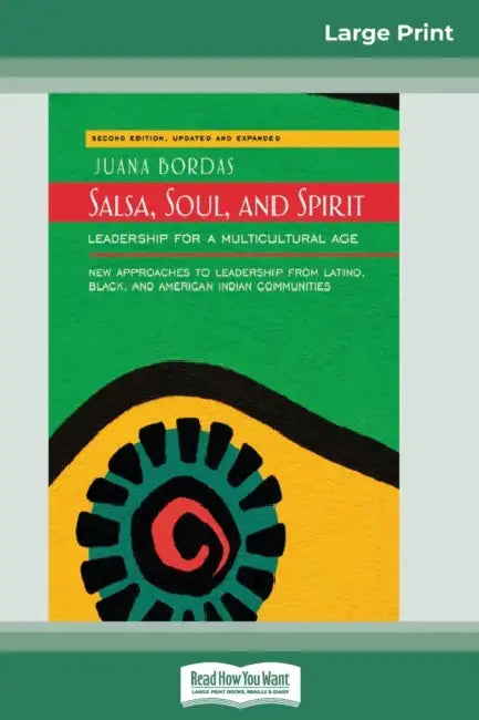 Salsa, Soul, and Spirit: Leadership for a Multicultural Age: Second Edition (16pt Large Print Edition) by Juana Bordas
