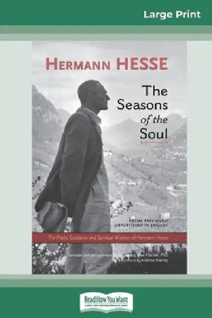 The Seasons of the Soul: The Poetic Guidance and Spiritual Wisdom of Herman Hesse (16pt Large Print Edition) by Hermann Hesse, Ludwig Max Fischer