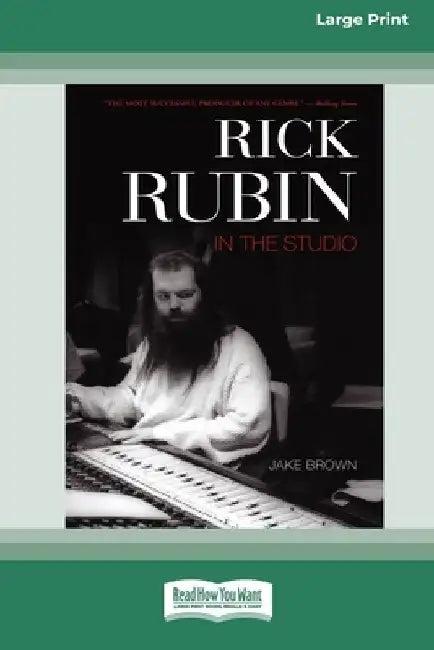 Rick Rubin in the Studio (16pt Large Print Edition) by Jake Brown