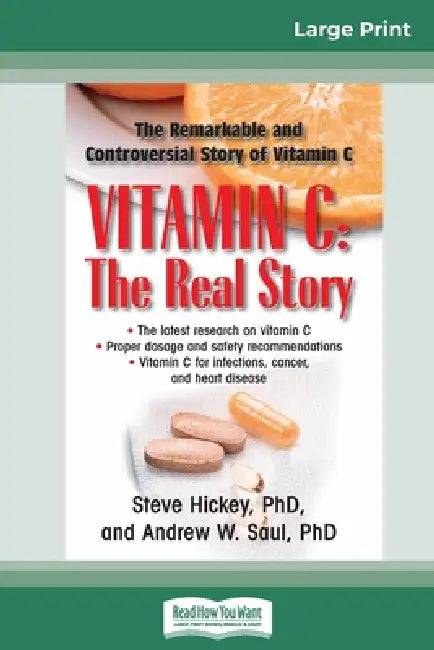 Vitamin C: The Real Story: The Remarkable and Controversial Healing Factor (16pt Large Print Edition) by Steve Hickey