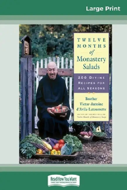 Twelve Months of Monastery Salads: 200 Divine Recipes for All Seasons (16pt Large Print Edition) by Brother Victor-Anto D'Avila-Latourrette