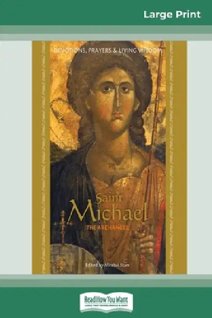 Saint Michael the Archangel: Devotion, Prayers & Living Wisdom (16pt Large Print Edition) by Mirabai Starr