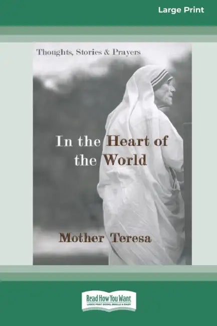 In the Heart of the World: Thoughts, Stories and Prayers [Standard Large Print 16 Pt Edition] by Mother Teresa