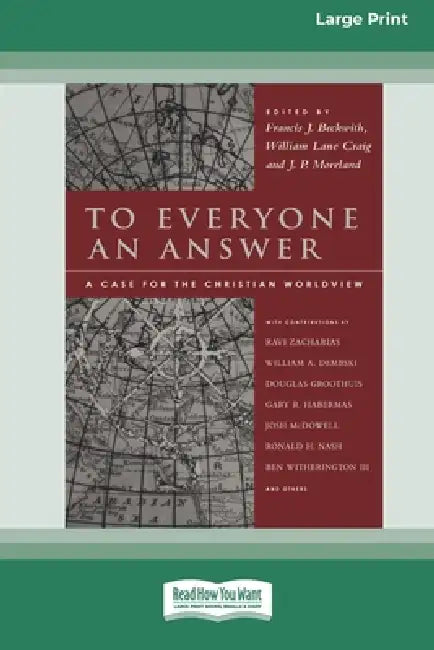 To Everyone an Answer: A Case for the Christian World View [Standard Large Print 16 Pt Edition] by Francis J. Beckwith