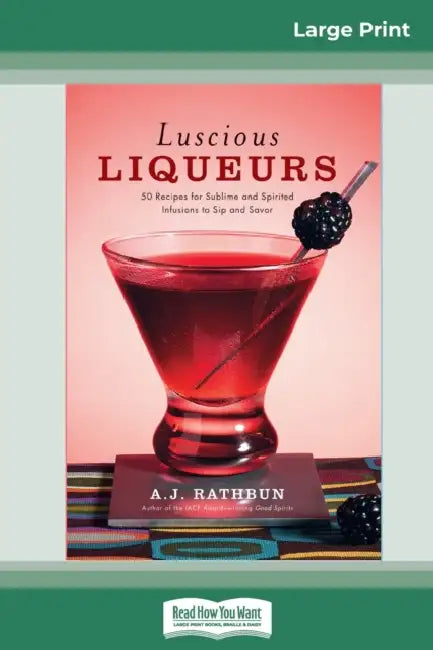 Luscious Liqueurs (16pt Large Print Edition) by A. J. Rathbun