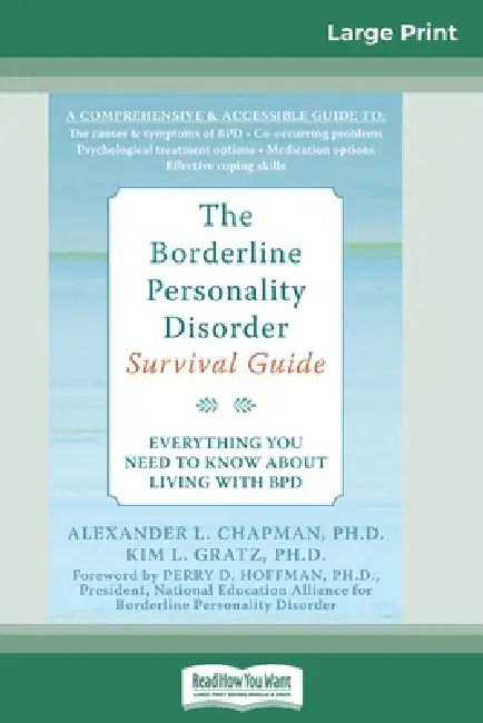 The Borderline Personality Disorder, Survival Guide: Everything You Need to Know About Living with BPD (16pt Large Print Edition) by Alex Chapman, Kim Gratz