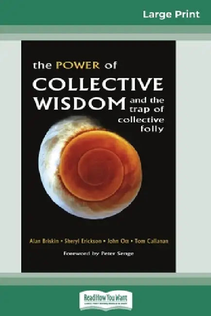 The Power of Collective Wisdom and the Trap of Collective Folly (16pt Large Print Edition) by Alan Briskin, Sheryl Erickson, Tom Callanan