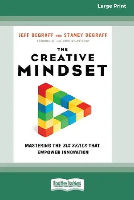 The Creative Mindset: Mastering the Six Skills That Empower Innovation (16pt Large Print Edition) by Jeff Degraff