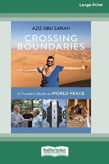 Crossing Boundaries: A Traveler's Guide to World Peace (16pt Large Print Edition) by Aziz Abu Sarah