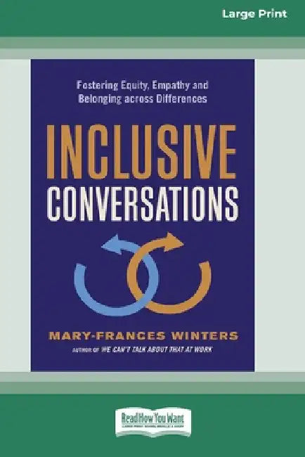 Inclusive Conversations: Fostering Equity, Empathy, and Belonging across Differences (16pt Large Print Edition) by Mary-Frances Winters