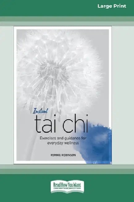 Instant Tai Chi: Exercises and Guidance for Everyday Wellness (16pt Large Print Edition) by Ronnie Robinson